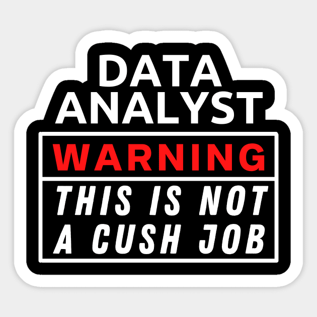 Data Analyst Warning This Is Not A Cush Job Sticker by Science Puns